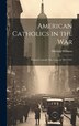 American Catholics in the War; National Catholic War Council 1917-1921 by Michael Williams, Hardcover | Indigo Chapters