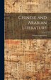 Chinese and Arabian Literature by Wilson Epiphanius, Hardcover | Indigo Chapters