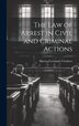 The Law of Arrest in Civil and Criminal Actions by Harvey Cortlandt Voorhees, Hardcover | Indigo Chapters