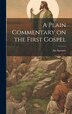 A Plain Commentary on the First Gospel by An Agnostic, Hardcover | Indigo Chapters
