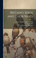 Britain's Birds and Their Nests by John Arthur Thomson, Hardcover | Indigo Chapters