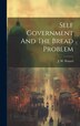 Self Government And The Bread Problem by J W Petavel, Hardcover | Indigo Chapters