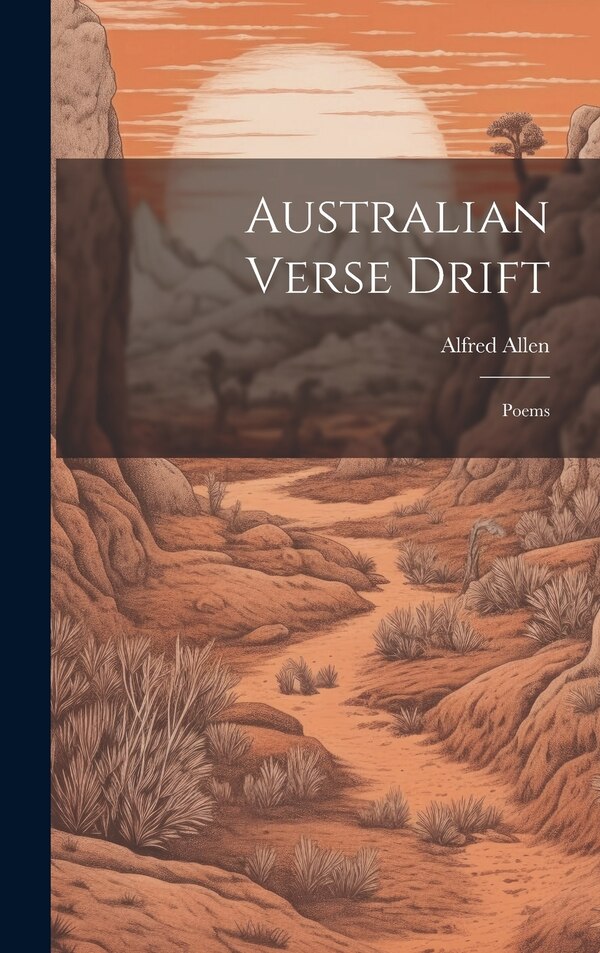 Australian Verse Drift; Poems by Alfred Allen, Hardcover | Indigo Chapters