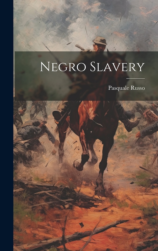 Negro Slavery by Pasquale Russo, Hardcover | Indigo Chapters