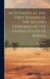 Acts Passed at the First Session of the Second Congress of the United States of Africa by John Adams, Hardcover | Indigo Chapters