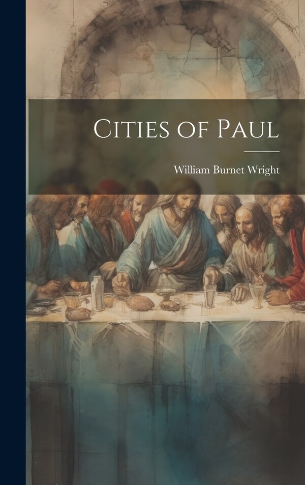 Cities of Paul by William Burnet Wright, Hardcover | Indigo Chapters
