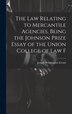 The law Relating to Mercantile Agencies Being the Johnson Prize Essay of the Union College of Law F by Joseph Washington Errant, Hardcover