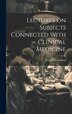 Lectures on Subjects Connected With Clinical Medicine by Peter Mere Latham, Hardcover | Indigo Chapters