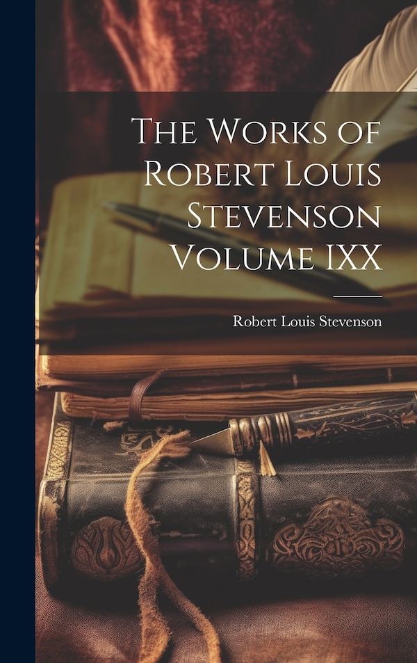 The Works of Robert Louis Stevenson Volume IXX, Hardcover | Indigo Chapters