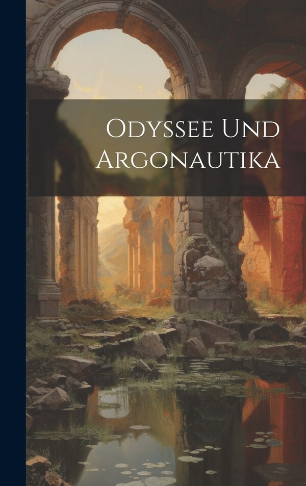 Odyssee Und Argonautika by Anonymous, Hardcover | Indigo Chapters