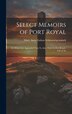 Select Memoirs of Port Royal by Mary Anne Galton Schimmelpenninck, Hardcover | Indigo Chapters
