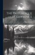 The Picturesque St. Lawrence by Clifton Johnson, Hardcover | Indigo Chapters