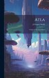 Atla by J Gregory Smith, Hardcover | Indigo Chapters