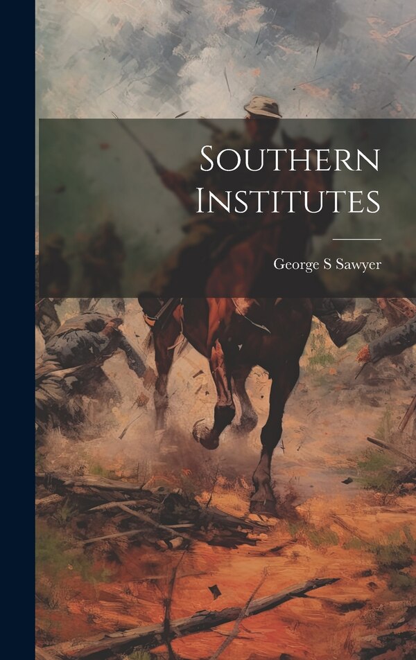 Southern Institutes by George S Sawyer, Hardcover | Indigo Chapters
