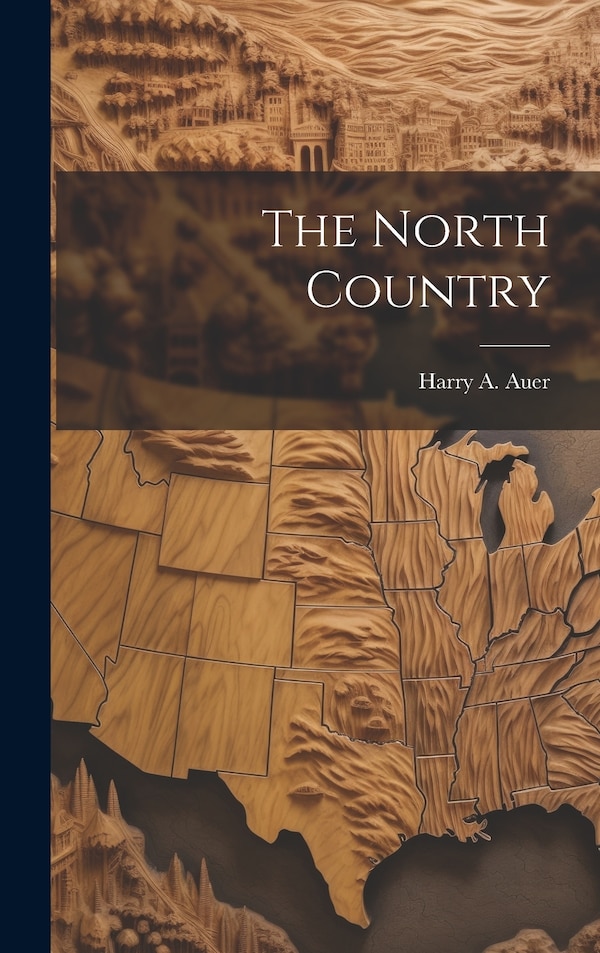 The North Country by Harry A Auer, Hardcover | Indigo Chapters