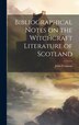 Bibliographical Notes on the Witchcraft Literature of Scotland by John Ferguson, Hardcover | Indigo Chapters
