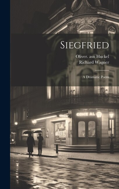 Siegfried; a Dramatic Poem by Richard Wagner, Hardcover | Indigo Chapters