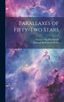 Parallaxes of Fifty-two Stars by George Van Biesbroeck, Hardcover | Indigo Chapters