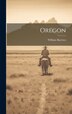 Oregon by William Barrows, Hardcover | Indigo Chapters
