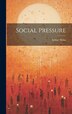 Social Pressure by Arthur Helps, Hardcover | Indigo Chapters