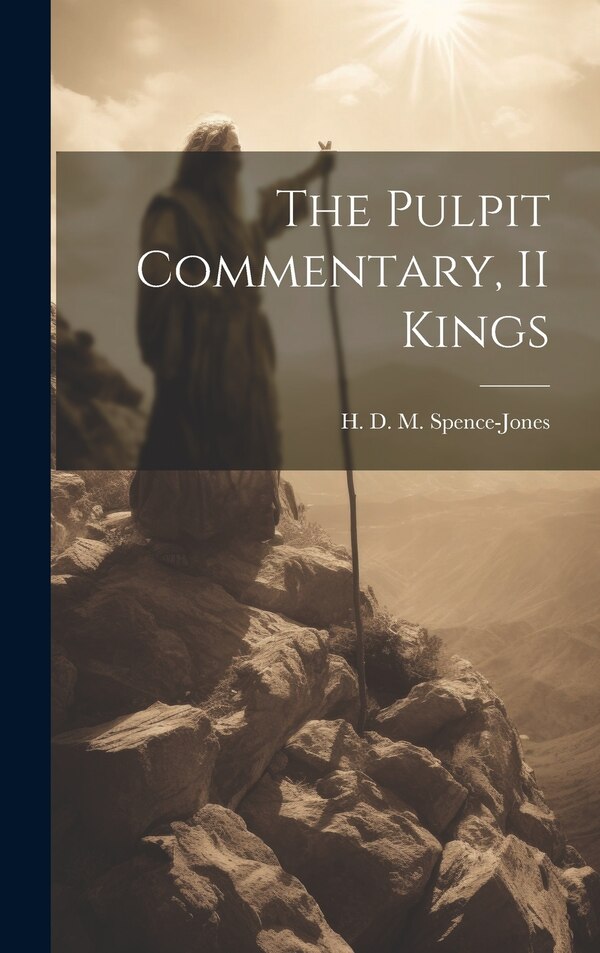 The Pulpit Commentary II Kings by H D M 1836-1917 Spence-Jones, Hardcover | Indigo Chapters