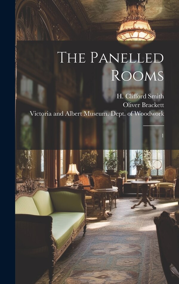 The Panelled Rooms by H Clifford 1876-1960 Smith, Hardcover | Indigo Chapters