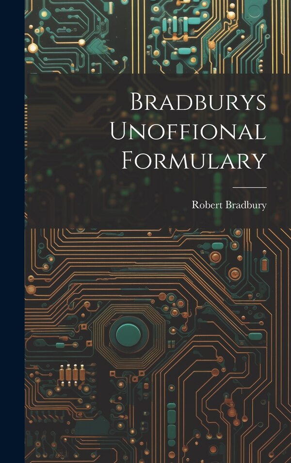 Bradburys Unoffional Formulary by Robert Bradbury, Hardcover | Indigo Chapters