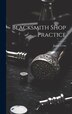 Blacksmith Shop Practice by James Cran, Hardcover | Indigo Chapters