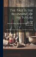 The Past is the Beginning of the Future by Zelma R Ive Long, Hardcover | Indigo Chapters