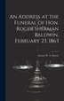 An Address at the Funeral of Hon. Roger Sherman Baldwin February 23 1863 by Samuel W S 1814-1866 Dutton, Hardcover | Indigo Chapters