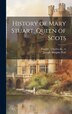 History of Mary Stuart Queen of Scots by Joseph Adolphe Petit, Hardcover | Indigo Chapters