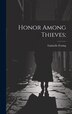 Honor Among Thieves; by Gabrielle Festing, Hardcover | Indigo Chapters