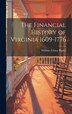 The Financial History of Virginia 1609-1776 by William Zebina Ripley, Hardcover | Indigo Chapters