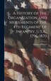 A History of the Organization and Movements of the 4th Regiment of Infantry U.S.A. 1796-1870 by William H Powell, Hardcover | Indigo Chapters