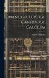 Manufacture of Carbide of Calcium by Charles Bingham, Hardcover | Indigo Chapters