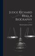 Judge Richard Reid A Biography by Elizabeth Jameson Reid, Hardcover | Indigo Chapters