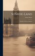 Sunrise-land by Annie Berlyn, Hardcover | Indigo Chapters
