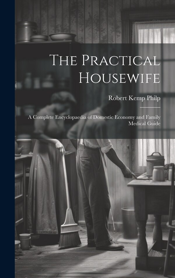 The Practical Housewife by Robert Kemp Philp, Hardcover | Indigo Chapters