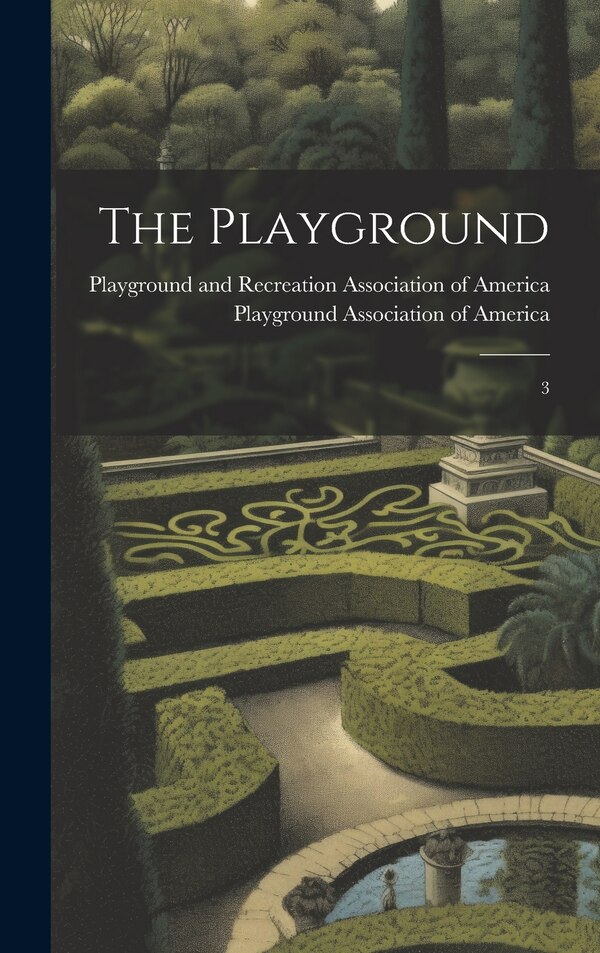 The Playground by Playground Association Of America, Hardcover | Indigo Chapters