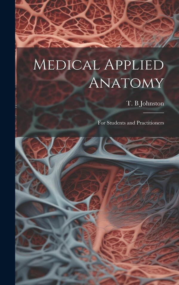 Medical Applied Anatomy by T B Johnston, Hardcover | Indigo Chapters