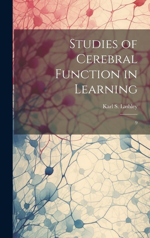Studies of Cerebral Function in Learning by Karl S 1890-1958 Lashley, Hardcover | Indigo Chapters