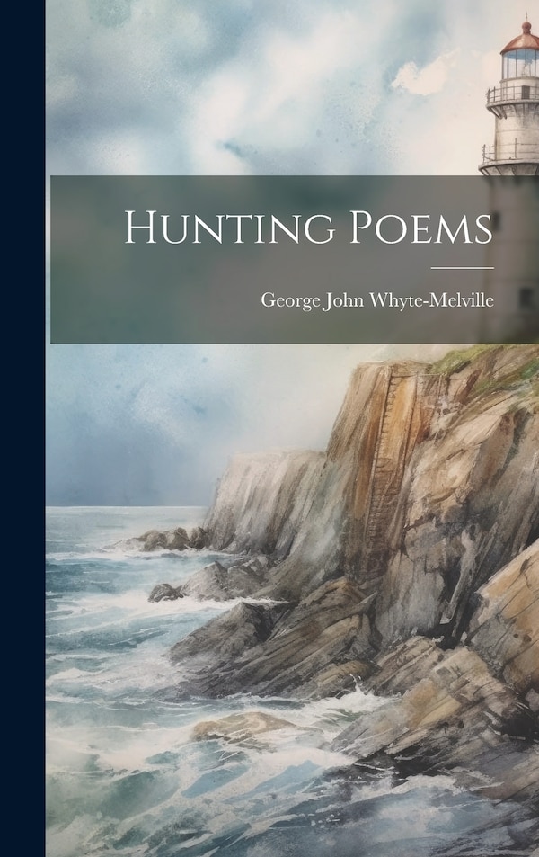 Hunting Poems by George John Whyte-Melville, Hardcover | Indigo Chapters