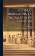 A Literal Translation Of The Alcestis Of Euripides;, Hardcover | Indigo Chapters