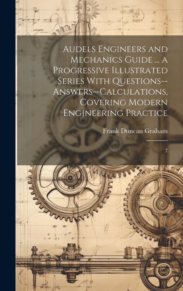 Audels Engineers and Mechanics Guide by Frank Duncan Graham, Hardcover | Indigo Chapters