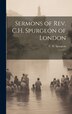 Sermons of Rev. C.H. Spurgeon of London by C H 1834-1892 Spurgeon, Hardcover | Indigo Chapters