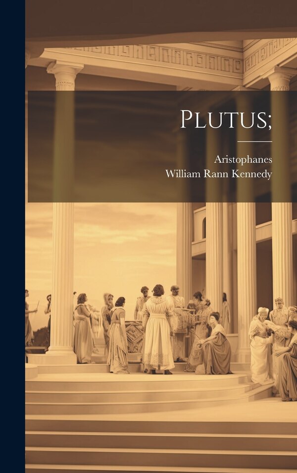 Plutus; by Aristophanes, Hardcover | Indigo Chapters