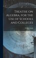 Treatise on Algebra for the use of Schools and Colleges by William Smyth, Hardcover | Indigo Chapters
