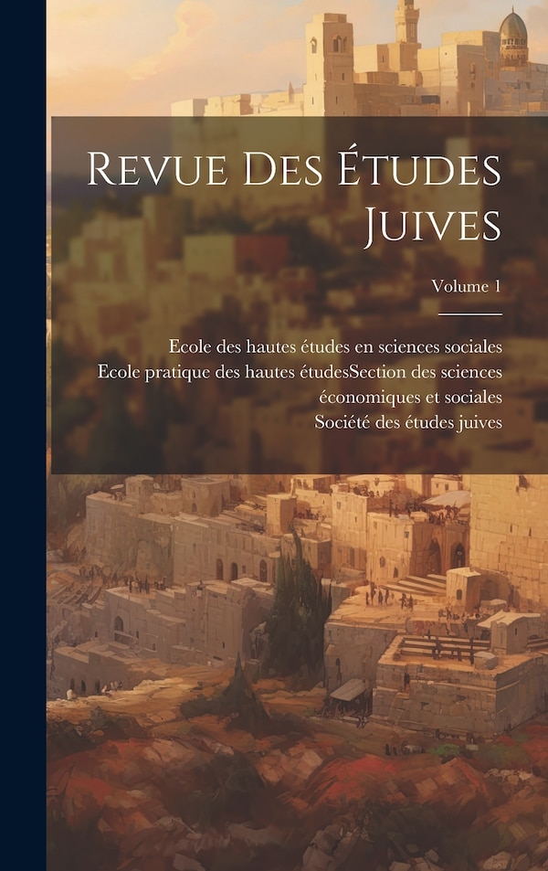 Revue des études juives; Volume 1 by Société Des Études Juives (france), Hardcover | Indigo Chapters