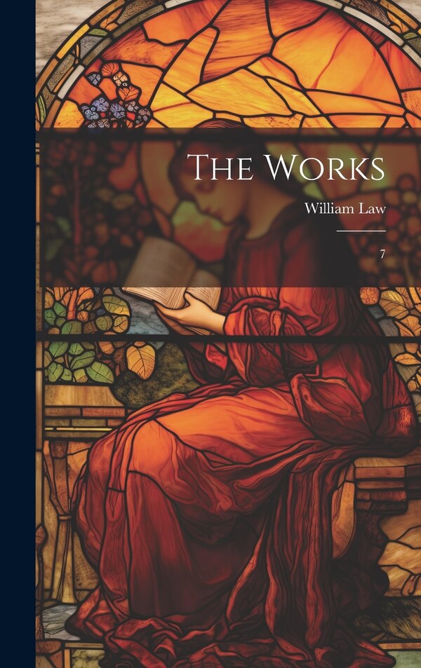 The Works by William Law, Hardcover | Indigo Chapters