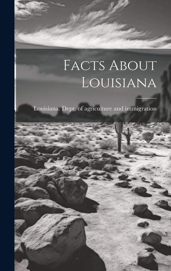 Facts About Louisiana by Louisiana Dept of Agriculture and I, Hardcover | Indigo Chapters